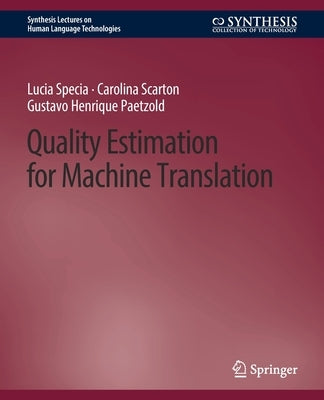 Quality Estimation for Machine Translation by Specia, Lucia