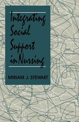 Integrating Social Support in Nursing by Stewart, Miriam