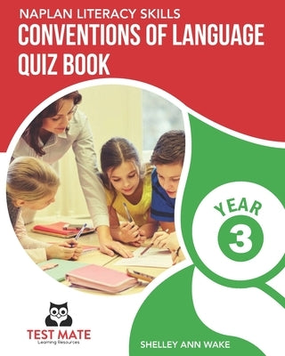 NAPLAN LITERACY SKILLS Conventions of Language Quiz Book Year 3 by Wake, Shelley Ann