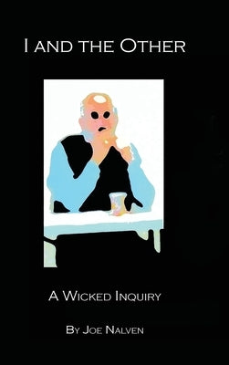 I And The Other: A Wicked Inquiry by Nalven, Joe