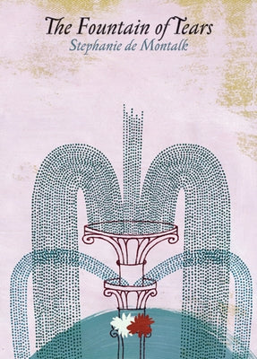 The Fountain of Tears by de Montalk, Stephanie