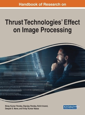Handbook of Research on Thrust Technologies' Effect on Image Processing by Pandey, Binay Kumar