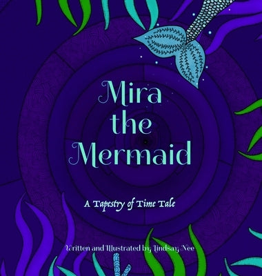 Mira the Mermaid: A Tapestry of Time Tale by Nee, Lindsay