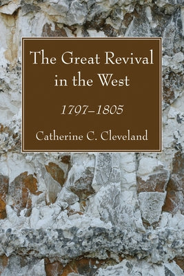 The Great Revival in the West by Cleveland, Catherine C.