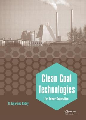 Clean Coal Technologies for Power Generation by Reddy, P. Jayarama