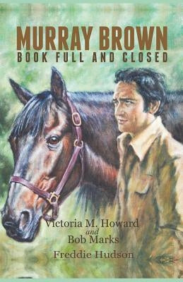 Murray Brown: Book Full and Closed by Howard, Victoria M.