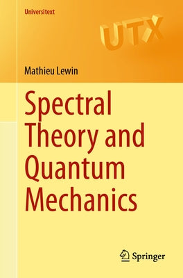 Spectral Theory and Quantum Mechanics by Lewin, Mathieu
