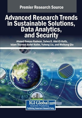Advanced Research Trends in Sustainable Solutions, Data Analytics, and Security by Radwan, Ahmed Gomaa