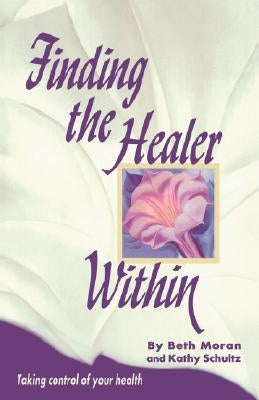 Finding the Healer Within: . by Moran, Beth