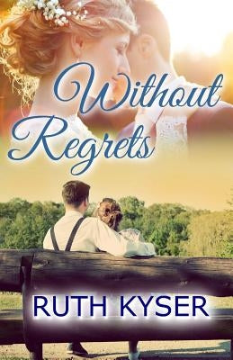 Without Regrets by Kyser, Ruth