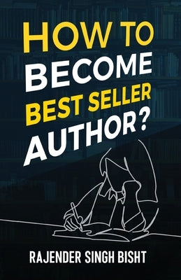 How to Become Best Seller Author by Bisht, Rajender Singh