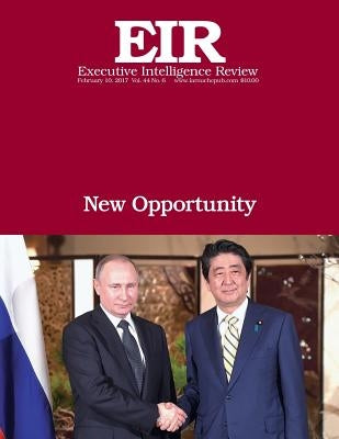 New Opportunity: Executive Intelligence Review; Volume 44, Issue 6 by Larouche Jr, Lyndon H.