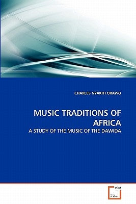 Music Traditions of Africa by Orawo Charles Nyakiti