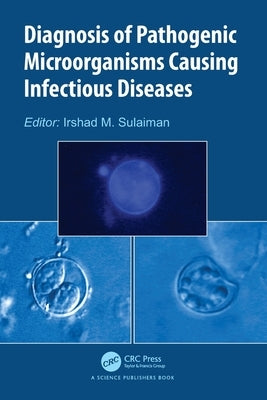 Diagnosis of Pathogenic Microorganisms Causing Infectious Diseases by Sulaiman, Irshad M.