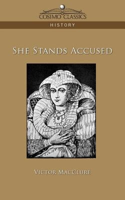 She Stands Accused by Macclure, Victor