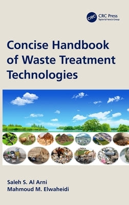 Concise Handbook of Waste Treatment Technologies by Al Arni, Saleh S.