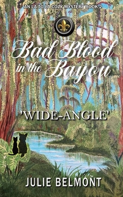Bad Blood in the Bayou 'Wide-Angle' by Belmont, Julie