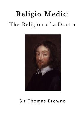 The Religion of a Doctor: Religio Medici by Browne, Thomas