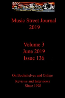 Music Street Journal 2019: Volume 3 - June 2019 - Issue 136 by Hill, Gary