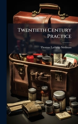 Twentieth Century Practice by Stedman, Thomas Lathrop