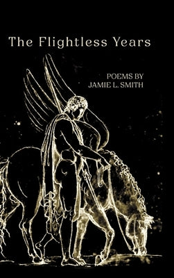 The Flightless Years by Smith, Jamie L.