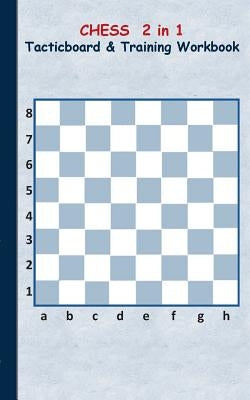 Chess 2 in 1 Tacticboard and Training Workbook: Tactics/strategies/drills for trainer/coaches, notebook, training, exercise, exercises, drills, practi by Taane, Theo Von