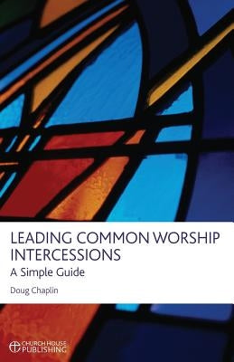 Leading Common Worship Intercessions by Chaplin, Doug