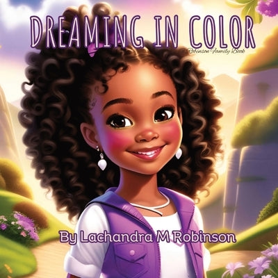Dreaming in Color by Robinson, Lachandra M.