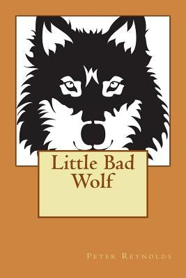 Little Bad Wolf by Reynolds, Peter