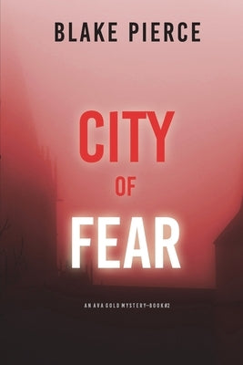 City of Fear: An Ava Gold Mystery (Book 2) by Pierce, Blake