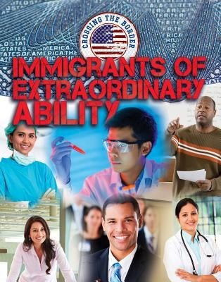 Immigrants of Extraordinary Ability by Small, Cathleen