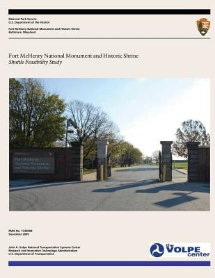 Fort McHenry National Monument and Historic Shrine: Shuttle Feasibility Study by National Park Service