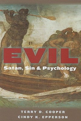 Evil: Satan, Sin, and Psychology by Cooper, Terry D.