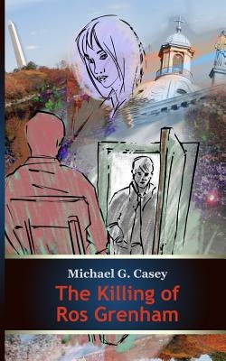 The Killing of Ros Grenham by Casey, Michael G.