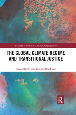 The Global Climate Regime and Transitional Justice by Klinsky, Sonja
