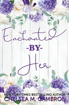 Enchanted By Her by Cameron, Chelsea M.