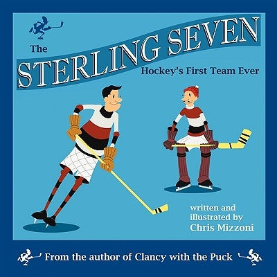 The Sterling Seven, Hockey's First Team Ever by Mizzoni, Chris