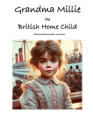 Grandma Millie the British Home Child by Martin, Lori