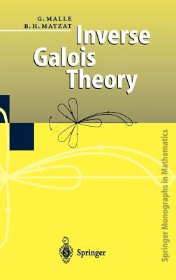 Inverse Galois Theory by Malle, Gunter