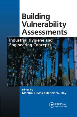 Building Vulnerability Assessments: Industrial Hygiene and Engineering Concepts by Boss, Martha J.