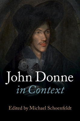 John Donne in Context by Schoenfeldt, Michael