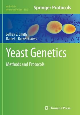 Yeast Genetics: Methods and Protocols by Smith, Jeffrey S.