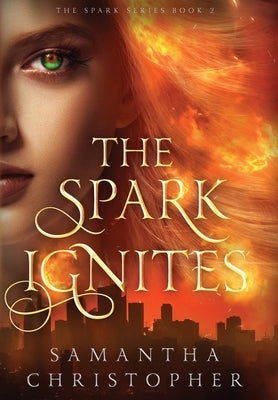 The Spark Ignites by Christopher, Samantha