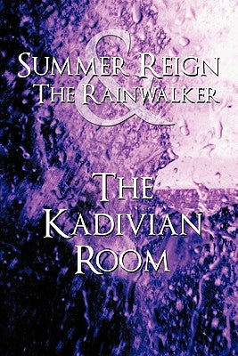 Summer Reign and The Rainwalker: The Kadivian Room by Summer Reign and the Rainwalker