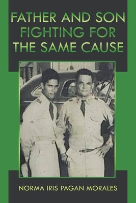Father And Son Fighting For The Same Cause by Pagan Morales, Norma Iris