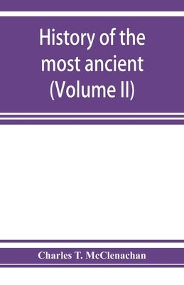 History of the most ancient and honorable fraternity of Free and accepted masons in New York, from the earliest date. Embracing the history of the Gra by T. McClenachan, Charles