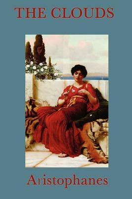 The Clouds by Aristophanes, Aristophanes