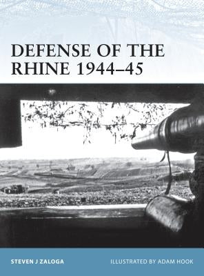 Defense of the Rhine 1944-45 by Zaloga, Steven J.