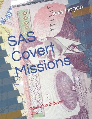 SAS Covert Missions: Operation Babylon, Iraq by Hogan, Joey