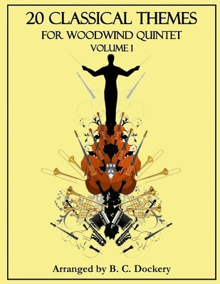 20 Classical Themes for Woodwind Quintet: Volume 1 by Dockery, B. C.